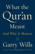 What the Qur'an Meant and Why It Matters