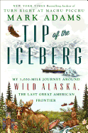 Review: <i>Tip of the Iceberg: My 3,000-Mile Journey Around Wild Alaska, the Last Great American Frontier</i>