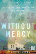 Without Mercy: The Stunning True Story of Race, Crime and Corruption in the Deep South