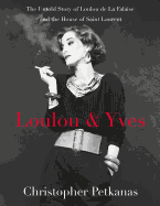 Loulou and Yves: The Untold Story of Loulou de la Falaise and the House of Saint Laurent