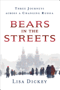 Bears in the Streets: Three Journeys Across a Changing Russia