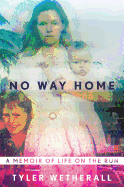 No Way Home: A Memoir of Life on the Run