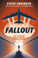Children's Review: <i>Fallout: Spies, Superbombs, and the Ultimate Cold War Showdown</i>
