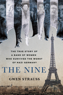 Review: <i>The Nine: The True Story of a Band of Women Who Survived the Worst of Nazi Germany</i>