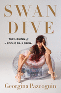 Review: <i>Swan Dive: The Making of a Rogue Ballerina</i>
