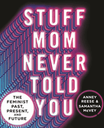 Review: <i>Stuff Mom Never Told You: The Feminist Past, Present, and Future</i>