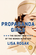 Review: <i>Propaganda Girls: The Secret War of the Women in the OSS</i>