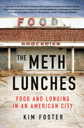 Review: <i>The Meth Lunches: Food and Longing in an American City</i>