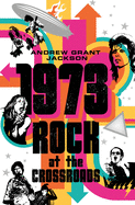 Review: <i>1973: Rock at the Crossroads</i>