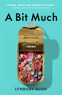 Review: <i>A Bit Much: Poems</i>