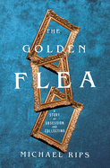 The Golden Flea: A Story of Obsession and Collecting
