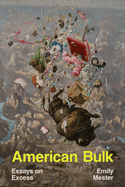 Review: <i>American Bulk: Essays on Excess</i>