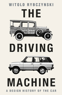 Review: <i>The Driving Machine: A Design History of the Car</i>