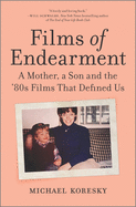 Films of Endearment: A Mother, a Son and the '80s Films that Defined Us