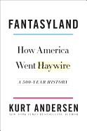 Review: <i>Fantasyland: How America Went Haywire</i>