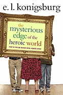 Children's Review: <i>The Mysterious Edge of the Heroic World</i>