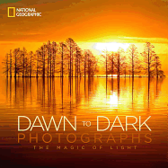 Dawn to Dark Photographs: The Magic of Light