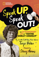 Speak Up, Speak Out!: The Extraordinary Life of "Fighting Shirley Chisholm"