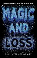 Magic & Loss: The Internet as Art