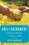 Soil and Sacrament: A Memoir of Food and Faith