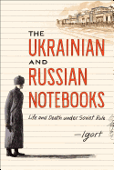 The Ukrainian and Russian Notebooks: Life and Death Under Soviet Rule