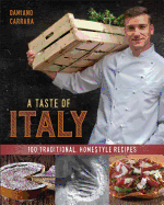 A Taste of Italy: 100 Traditional, Homestyle Recipes
