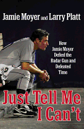 Just Tell Me I Can't: How Jamie Moyer Defied the Radar Gun and Defeated Time