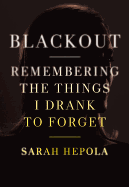 Review: <i>Blackout: Remembering the Things I Drank to Forget</i>