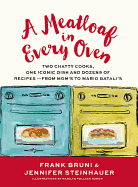 A Meatloaf in Every Oven: Two Chatty Cooks, One Iconic Dish and Dozens of Recipes--From Mom's to Mario Batali's