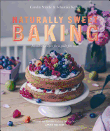 Naturally Sweet Baking: Healthier Recipes for a Guilt-Free Treat 