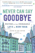 Never Can Say Goodbye: Writers on Their Unshakeable Love for New York