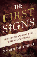 The First Signs: Unlocking the Mysteries of the World's Oldest Symbols