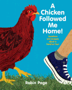 A Chicken Followed Me Home! Questions and Answers About a Familiar Fowl