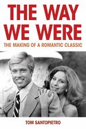 The Way We Were: The Making of a Romantic Classic 