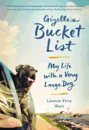 Gizelle's Bucket List: My Life with a Very Large Dog