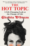 The Hot Topic: A Life-Changing Look at the Change of Life