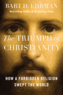 Review: <i>The Triumph of Christianity: How a Forbidden Religion Swept the World</i>