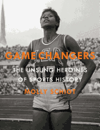 Game Changers: The Unsung Heroines of Sports History