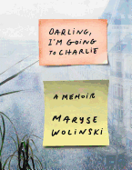 Darling, I'm Going to Charlie: A Memoir