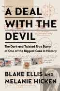 A Deal with the Devil: The Dark and Twisted True Story of One of the Biggest Cons in America