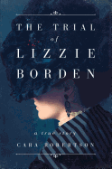 The Trial of Lizzie Borden: A True Story