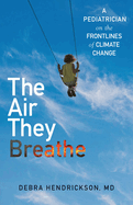 Review: <i>The Air They Breathe: A Pediatrician on the Frontlines of Climate Change</i>