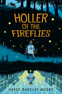 YA Review: <i>Holler of the Fireflies </i>