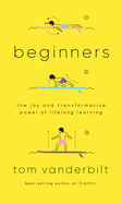 Review: <i>Beginners: The Joy and Transformative Power of Lifelong Learning</i>