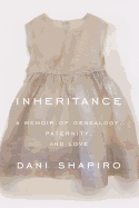 Inheritance: A Memoir of Genealogy, Paternity, and Love