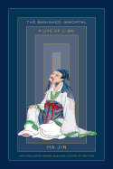 The Banished Immortal: A Life of Li Bai (Li Po) 