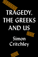 Tragedy, the Greeks and Us 