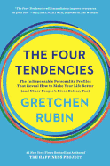 The Four Tendencies: The Indispensable Personality Profiles That Reveal How to Make Your Life Better (and Other People's Lives Better, Too) 