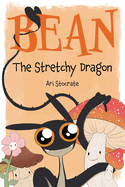Children's Review: <i>Bean the Stretchy Dragon</i>