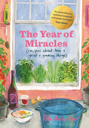 Review: <i>The Year of Miracles: Recipes About Love + Grief + Growing Things</i>